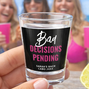 Bad Decisions Pending Funny Bachelorette Party Shot Glass