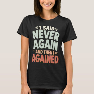 Bad Decisions Repeating Mistakes Regret Relatable T-Shirt