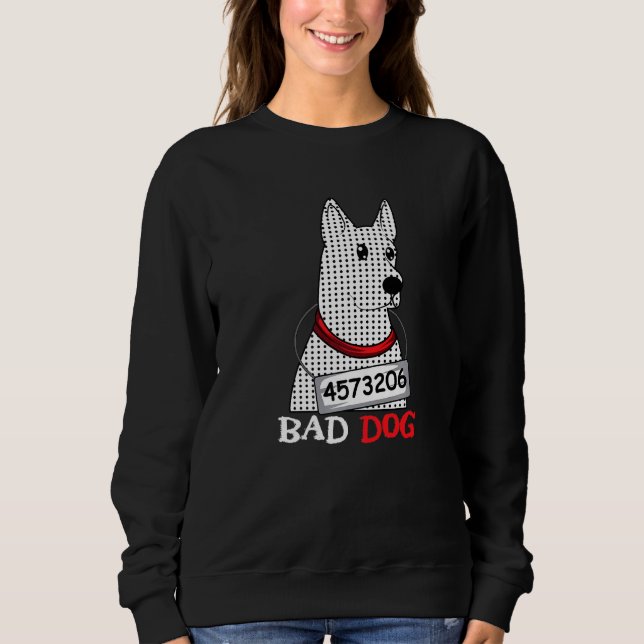 Bad Dog Dog Coach Or Trainer Sweatshirt (Front)