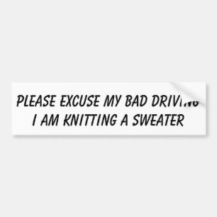 BAD DRIVER - KNITTNG BUMPER STICKER