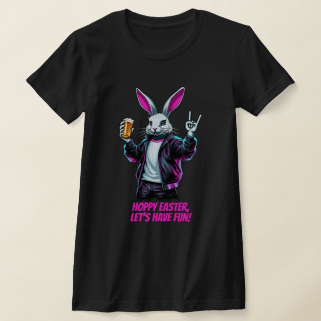 Bad Easter Bunny! Hoppy Easter, Let’s Have Fun! T-Shirt (Laydown)