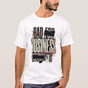 Bad for Business Chaotic Grunge Typography T-Shirt