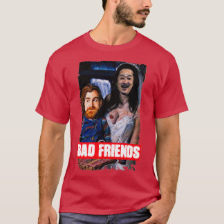 Bad friends T-Shirt