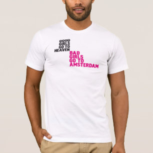 Bad girls go to Amsterdam T-Shirt