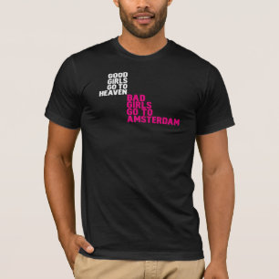 Bad girls go to Amsterdam T-Shirt