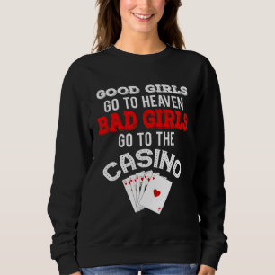 Bad Girls Go To The Casino  Royal Flush Sweatshirt
