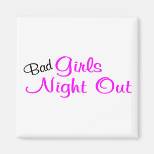 Bad Girls Night Out Magnet