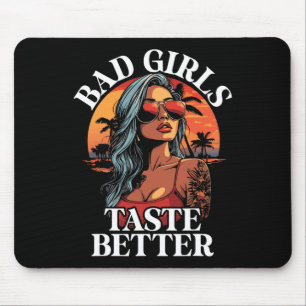 Bad Girls Taste Better Funny Adult Humour Tattoos Mouse Pad