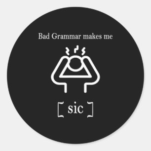 Bad Grammar Makes Me Sic Funny Grammar  Classic Round Sticker