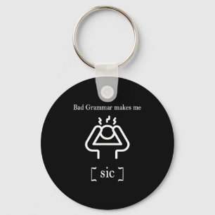 Bad Grammar Makes Me Sic Funny Grammar Key Ring