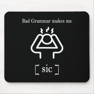 Bad Grammar Makes Me Sic Funny Grammar  Mouse Pad