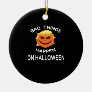 Bad Happen Halloween Funny Trumpkin For Your Frien Ceramic Tree Decoration