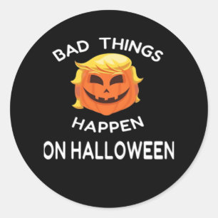 Bad Happen Halloween Funny Trumpkin For Your Frien Classic Round Sticker