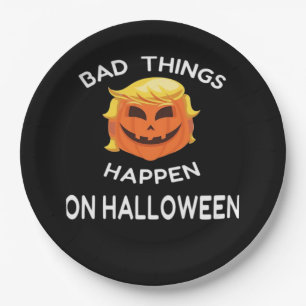 Bad Happen Halloween Funny Trumpkin For Your Frien Paper Plate