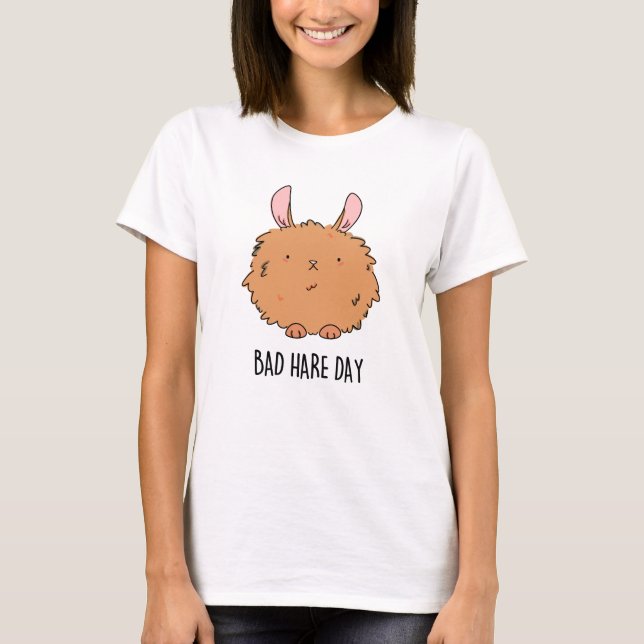 Bad Hare Day Funny Rabbit Pun  T-Shirt (Front)