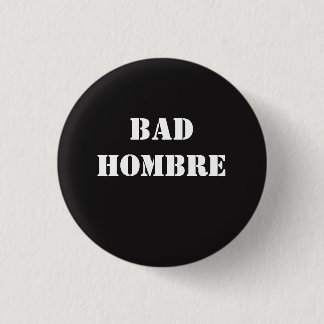 Bad Hombre 3 Cm Round Badge