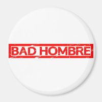 Bad Hombre Stamp