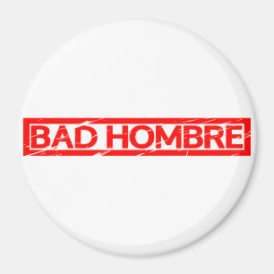 Bad Hombre Stamp Magnet