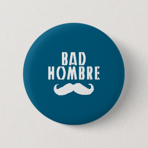 Bad Hombre With Mustache Funny Trump  6 Cm Round Badge