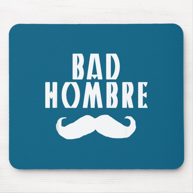 Bad Hombre With Mustache Funny Trump  Mouse Pad (Front)