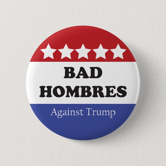 Bad Hombres Against Trump 6 Cm Round Badge (Front)