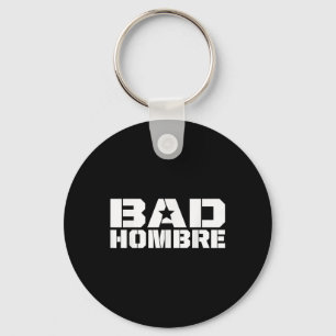 Bad Hombres Trump Debate Bad Ombre Stars &amp; Key Ring