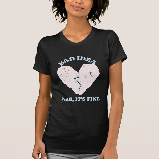 Bad Idea Funny Heart T-Shirt (Front)