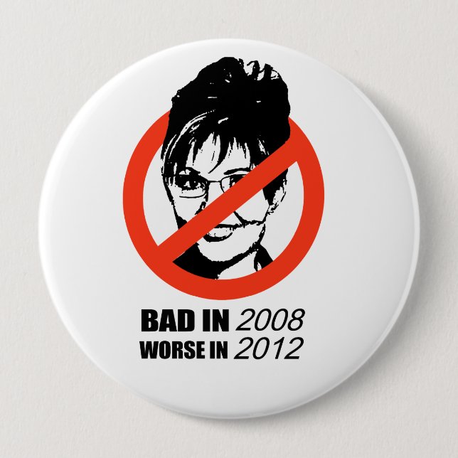 Bad in 2008 Worse in 2012 10 Cm Round Badge (Front)