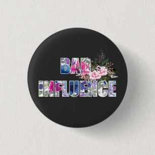 Bad Influence Acrylic 3 Cm Round Badge