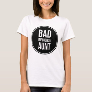 Bad Influence Aunt, funny aunt design, T-Shirt