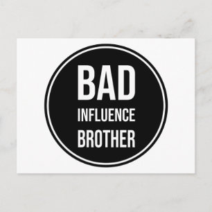 Bad Influence Brother, funny brother design Postcard