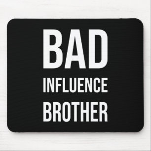 Bad Influence Brother Mouse Pad