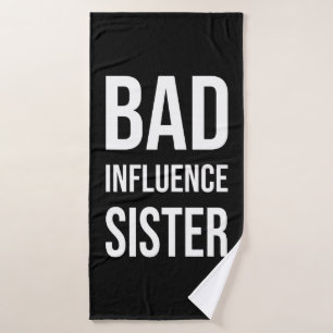Bad Influence sister Bath Towel
