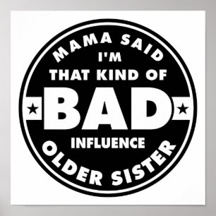 Bad Influence Sister, funny sister quote Poster