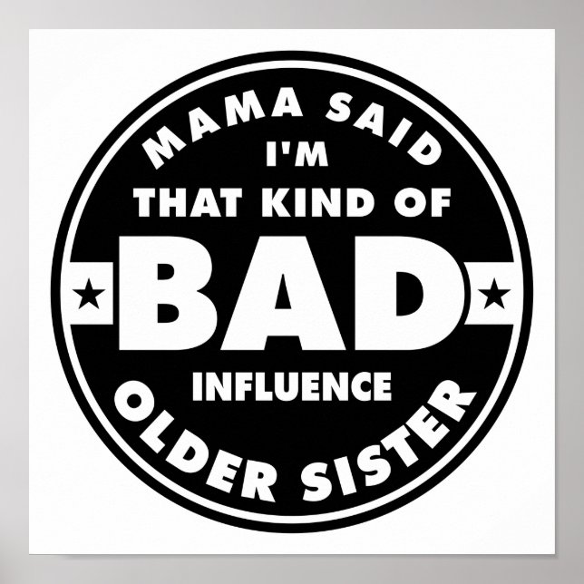 Bad Influence Sister, funny sister quote Poster (Front)