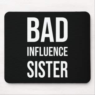 Bad Influence sister Mouse Pad