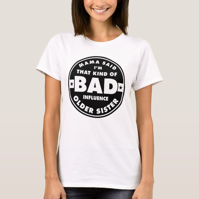 Bad Influence Sister T-Shirt (Front)