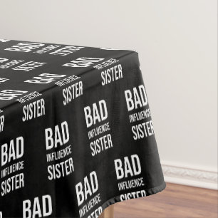 Bad Influence sister Tablecloth