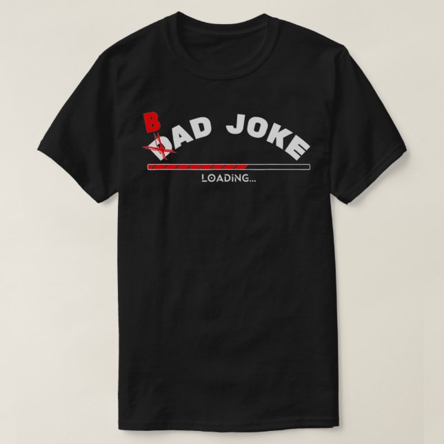 Bad Joke Loading Dad Jokes  T-Shirt (Design Front)