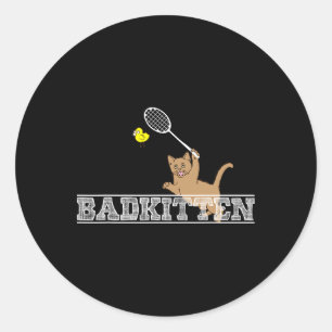 Bad Kitten Funny Badminton Cat Lovers Pun Classic Round Sticker