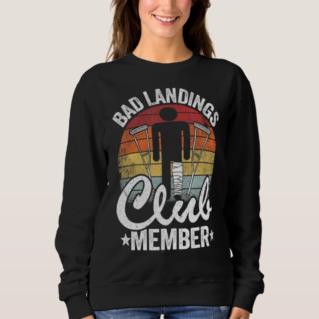 Bad Landings Club Member Get Well Injury Broken Le Sweatshirt (Front)