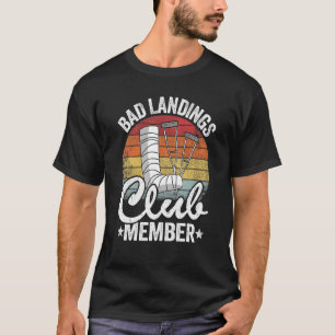 Bad Landings Club Member Get Well Injury Broken Le T-Shirt
