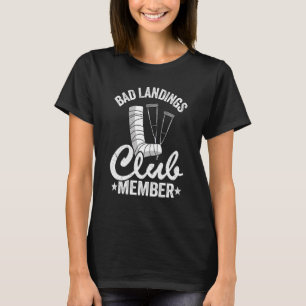 Bad Landings Club Member Get Well Injury Broken Le T-Shirt