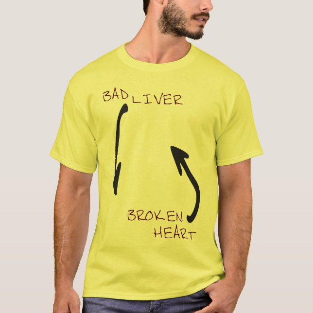 Bad Liver & A Broken Heart T-Shirt (Front)