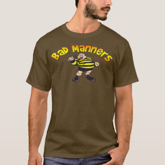 bad manners  (2)  T-Shirt