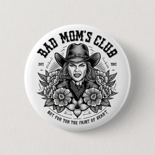 BAD MOM'S CLUB 6 CM ROUND BADGE