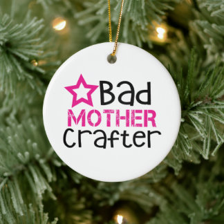 Bad Mother Crafter Ceramic Tree Decoration