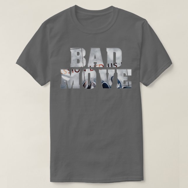 BAD MOVE T-Shirt (Design Front)