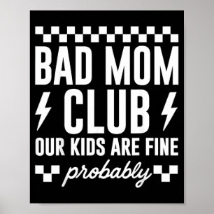 Bad Mum Club Our Kids are Fine Funny Mothers Day Poster