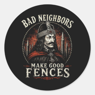 Bad Neigrs Make Good Fences Vlad The Impaler Classic Round Sticker